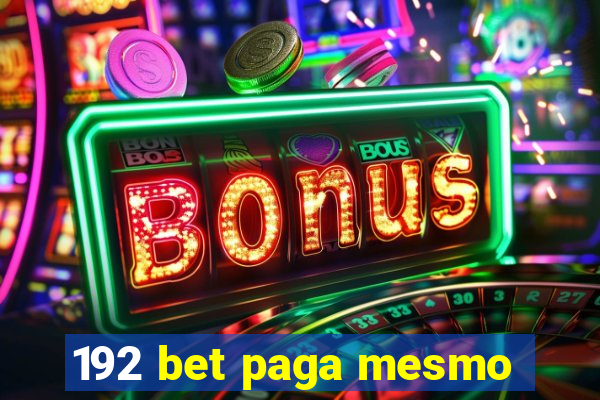 192 bet paga mesmo